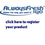 Alwaysfreshh2o Click here to register your product
